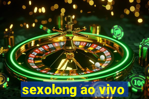 sexolong ao vivo